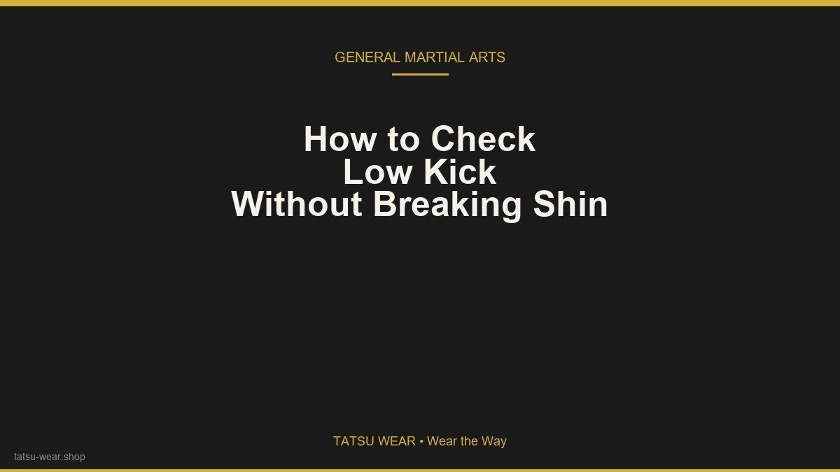 How to Check a Low Kick Without Breaking Your Shin