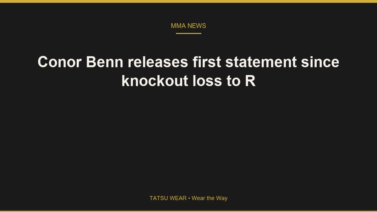 Conor Benn releases first statement since knockout loss to R