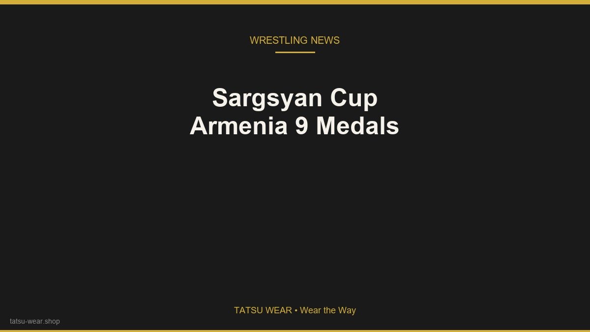 Stepan Sargsyan Cup Takeaways: Armenia’s Nine Medals and US Silver