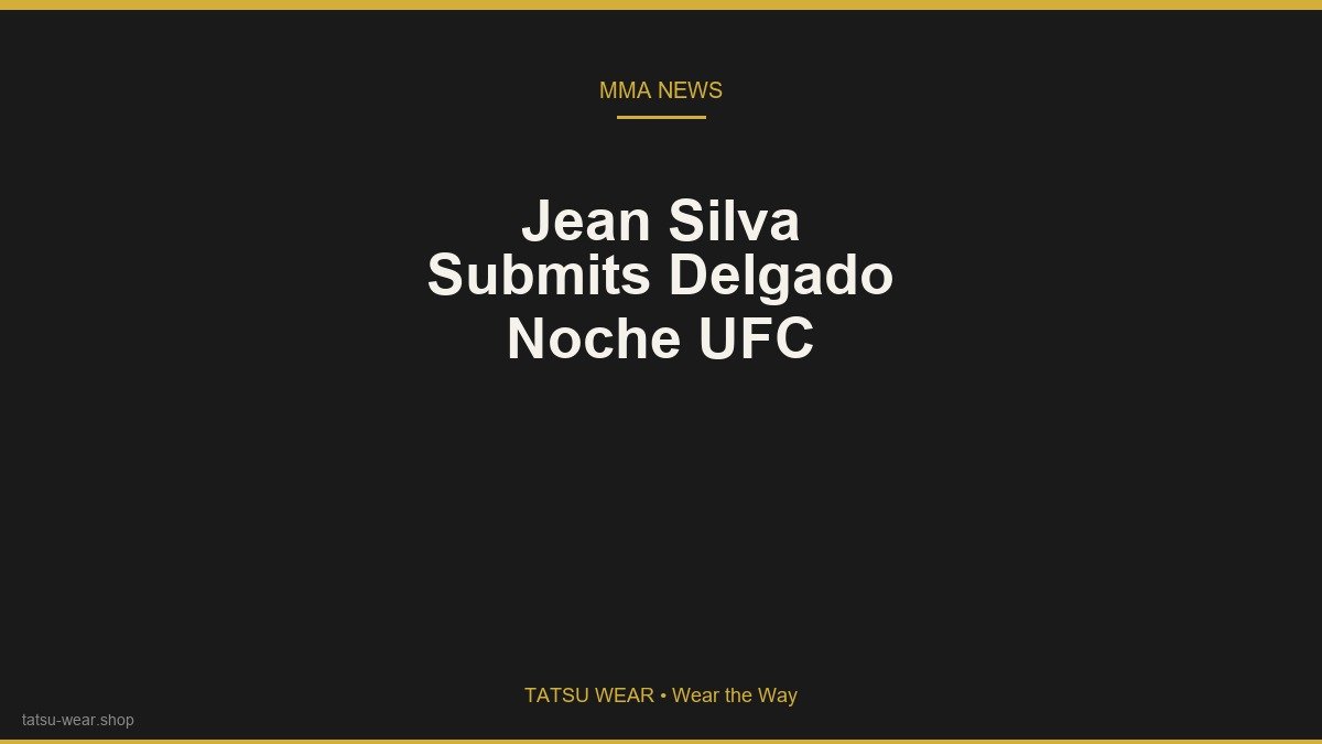Jean Silva Submits Jose Delgado at Noche UFC