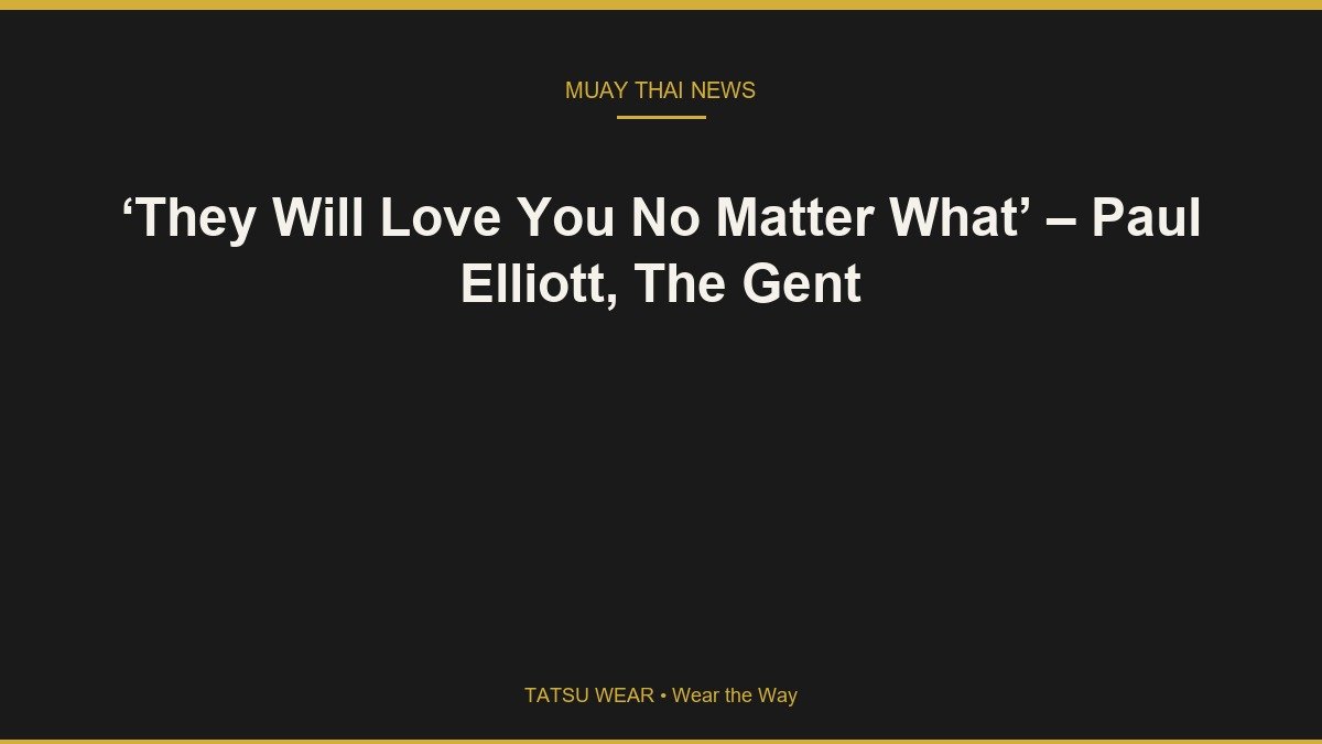 ‘They Will Love You No Matter What’ – Paul Elliott, The Gent