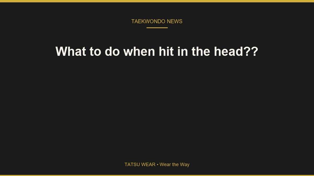 What to do when hit in the head??